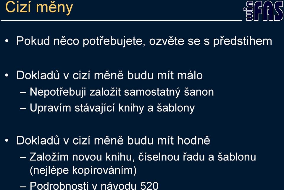 stávající knihy a šablony Dokladů v cizí měně budu mít hodně Založím