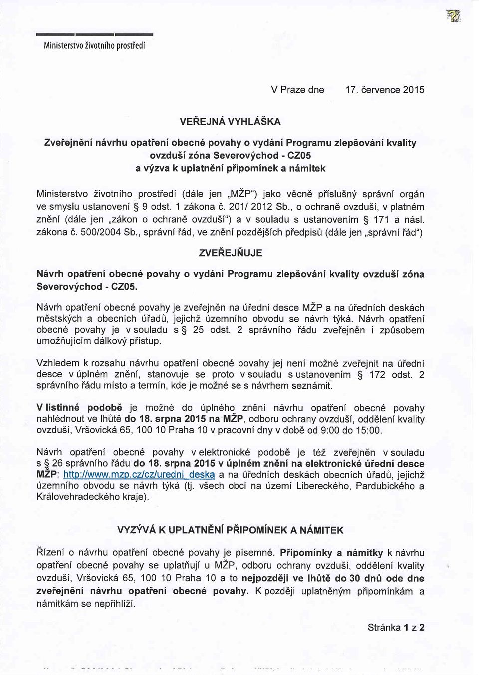 Zivotniho prostiedi (d6le jen,,mzp") jako v6cn6 pifslu5nf sprdvnl org6n vesmyslu ustanoveni $ 9 odst.1zdkona6,.201l 2012 Sb.