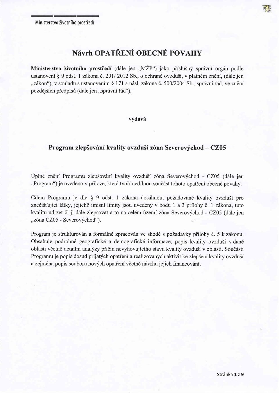 , spr6vni i6d, ve zndni pozd6jsich piedpisri (d61e jen,,spr6vni i6d"), vyddvd Program zlep5ov6ni kvality ovzdu5f zsna Severoqfchod - CZ05 Uplnd zndni Programu zlep5ovrlni kvality ovzdu5i z6na