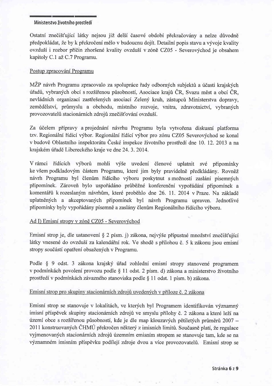 Postup zpracov6ni Programu MZP niwrh Programu zpracovalo za spoluprilceiady odbornych subjektri a ridasti krajskjch fiadri, vybranych obci s rozsfienou prisobnosti, Asociace krajri ir, Svazu mdst a