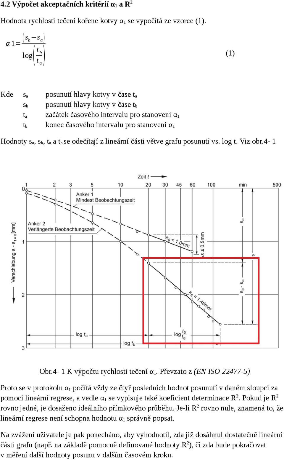 stanovení α 1 Hodnoty s a, s b, t a a t b se odečítají z lineární části větve grafu posunutí vs. log t. Viz obr.4-1 Obr.4-1 K výpočtu rychlosti tečení α 1.