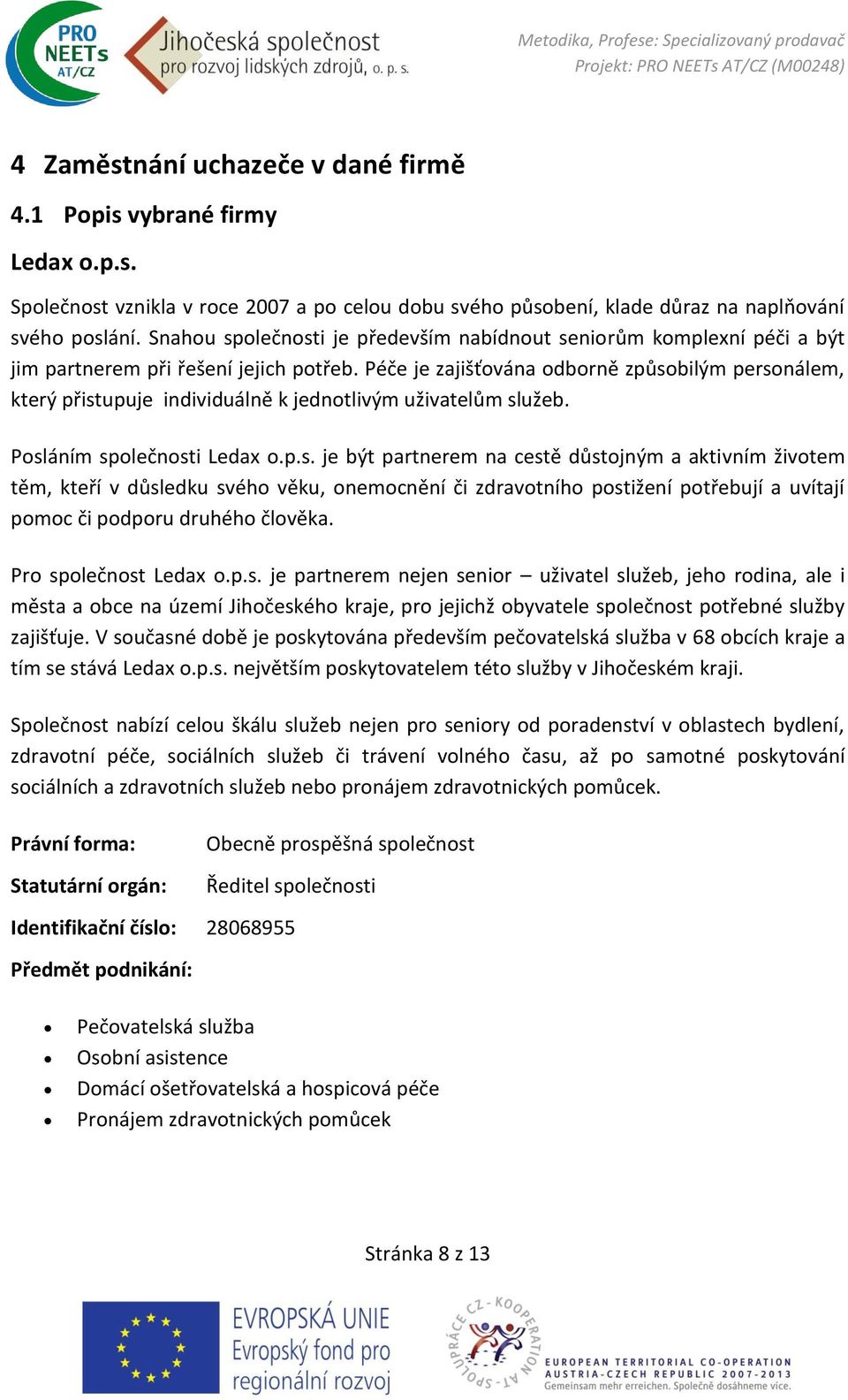Péče je zajišťována odborně způso