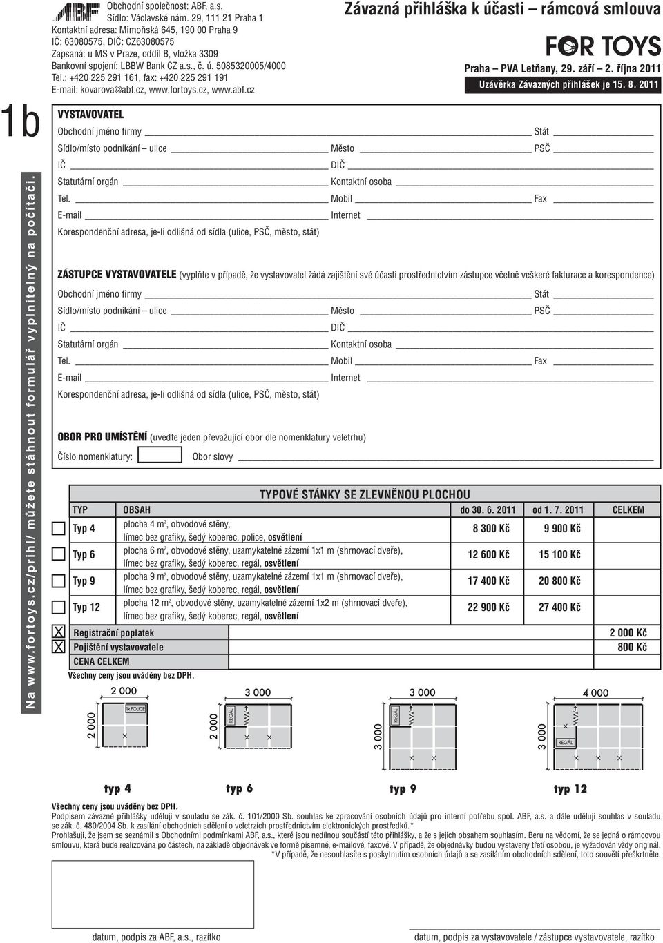 Mobil Fax E-mail Internet Korespondenční adresa, je-li odlišná od sídla (ulice, PSČ, město, stát) ZÁSTUPCE VYSTAVOVATELE (vyplňte v případě, že vystavovatel žádá zajištění své účasti prostřednictvím