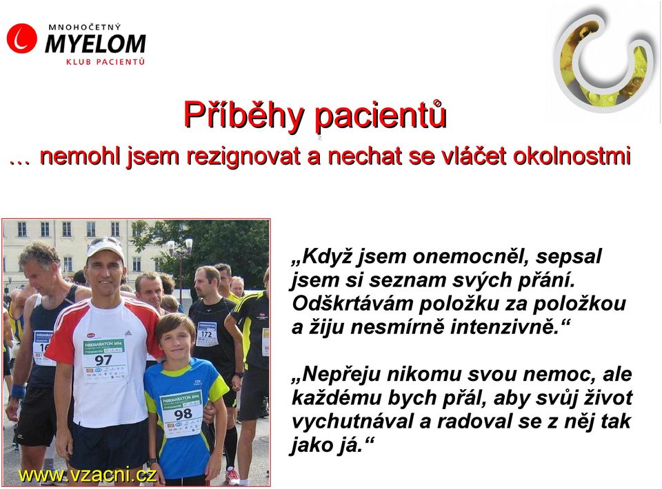 Odškrtávám položku za položkou a žiju nesmírně intenzivně.