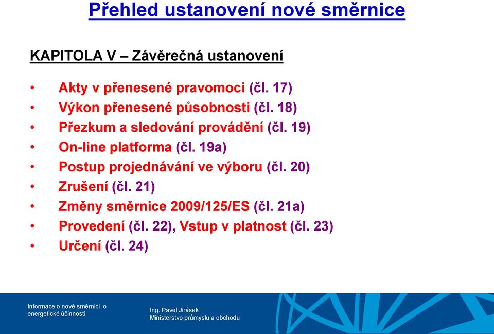 19) On-line platforma (čl. 19a) Postup projednávání ve výboru (čl. 20) Zrušení (čl.