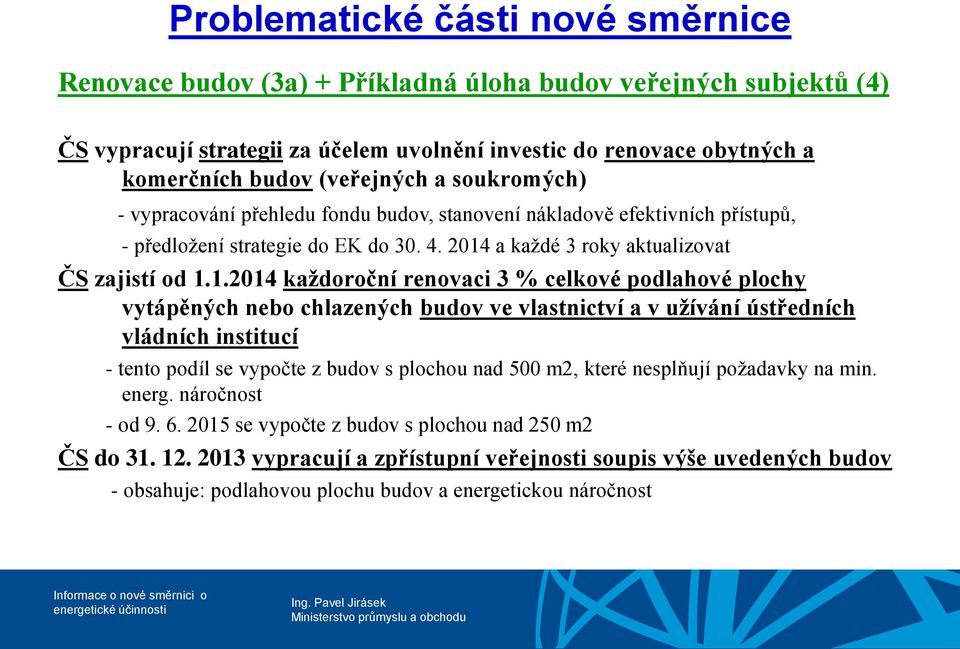 a každé 3 roky aktualizovat ČS zajistí od 1.