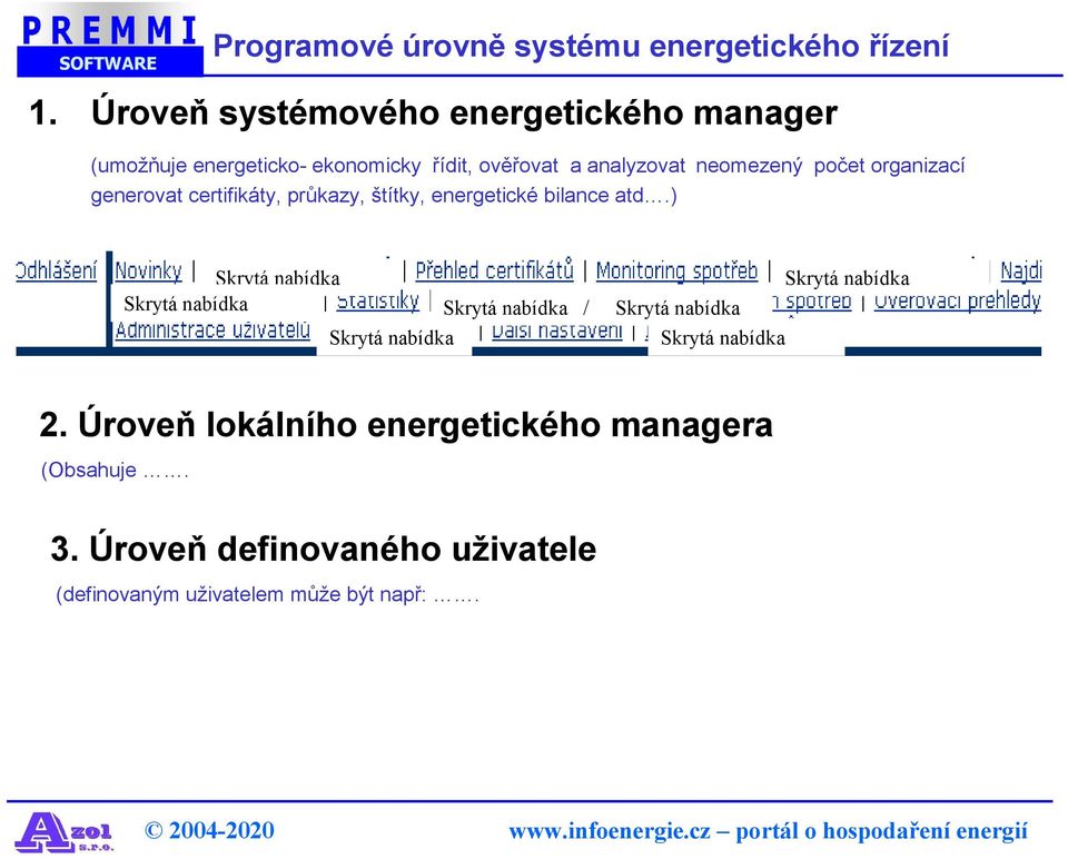 organizací generovat certifikáty, průkazy, štítky, energetické bilance atd.