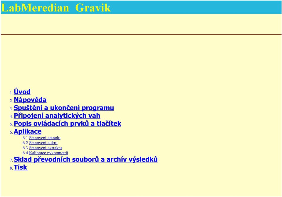 Popis ovládacích prvků a tlačítek 6.Aplikace 6.1.Stanovení etanolu 6.2.