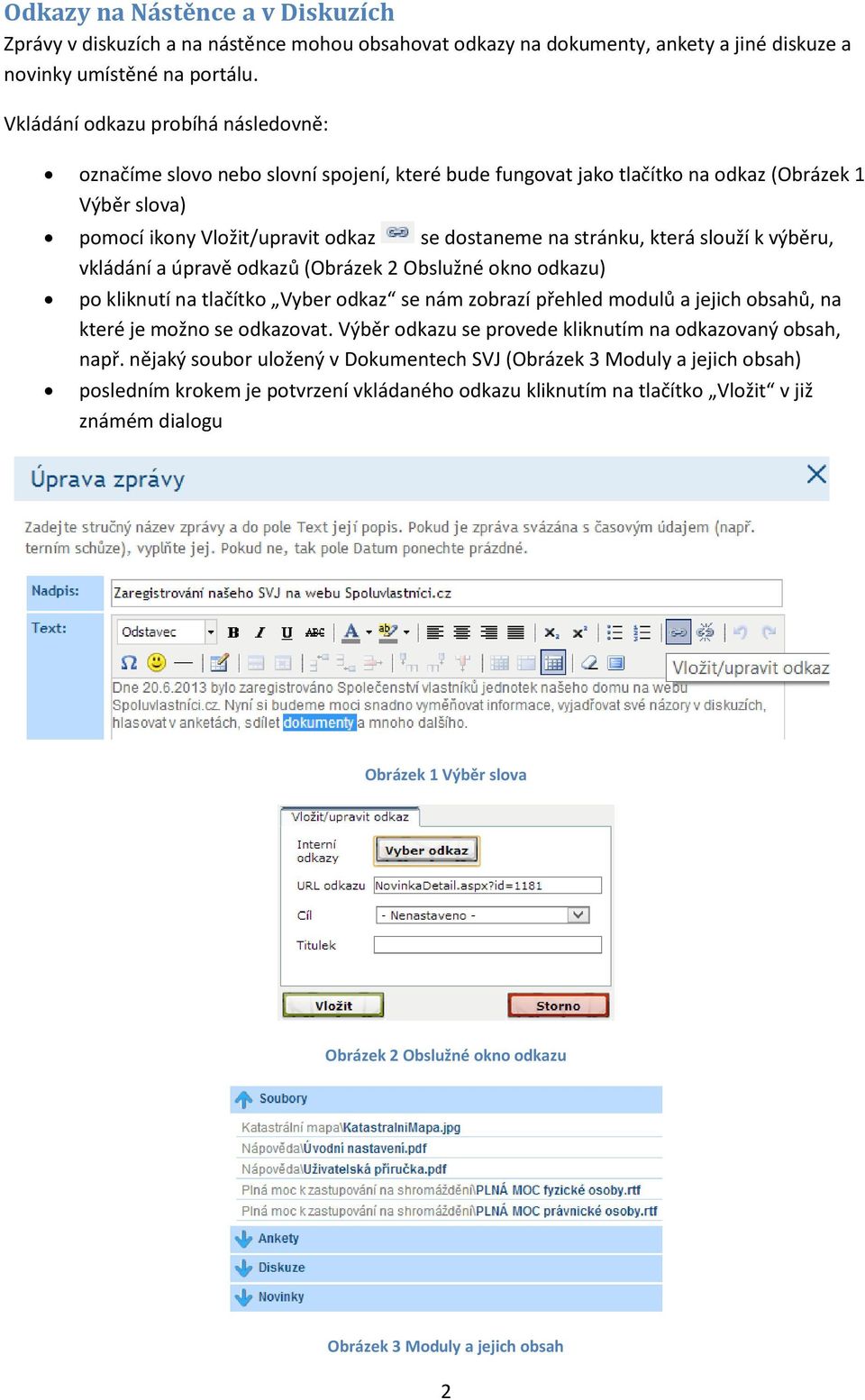 která slouží k výběru, vkládání a úpravě odkazů (Obrázek 2 Obslužné okno odkazu) po kliknutí na tlačítko Vyber odkaz se nám zobrazí přehled modulů a jejich obsahů, na které je možno se odkazovat.