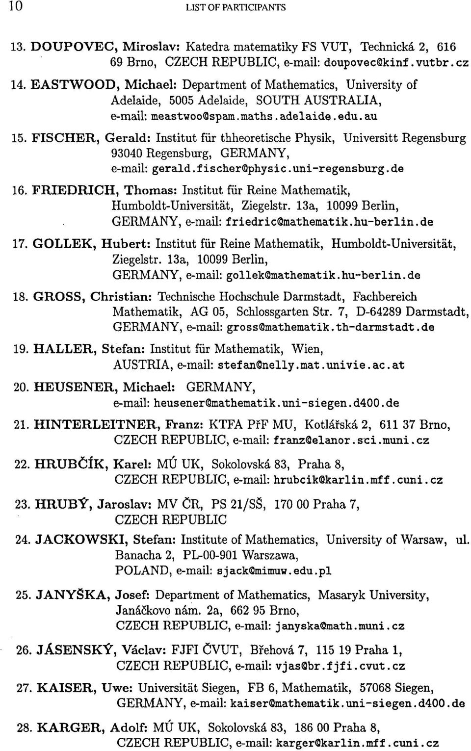 FISCHER, Gerald: Institut fůr thheoretische Physik, Universitt Regensburg 93040 Regensburg, GERMANY, e-mail: gerald.f ischerqphysic.uni-regensburg.de 16.
