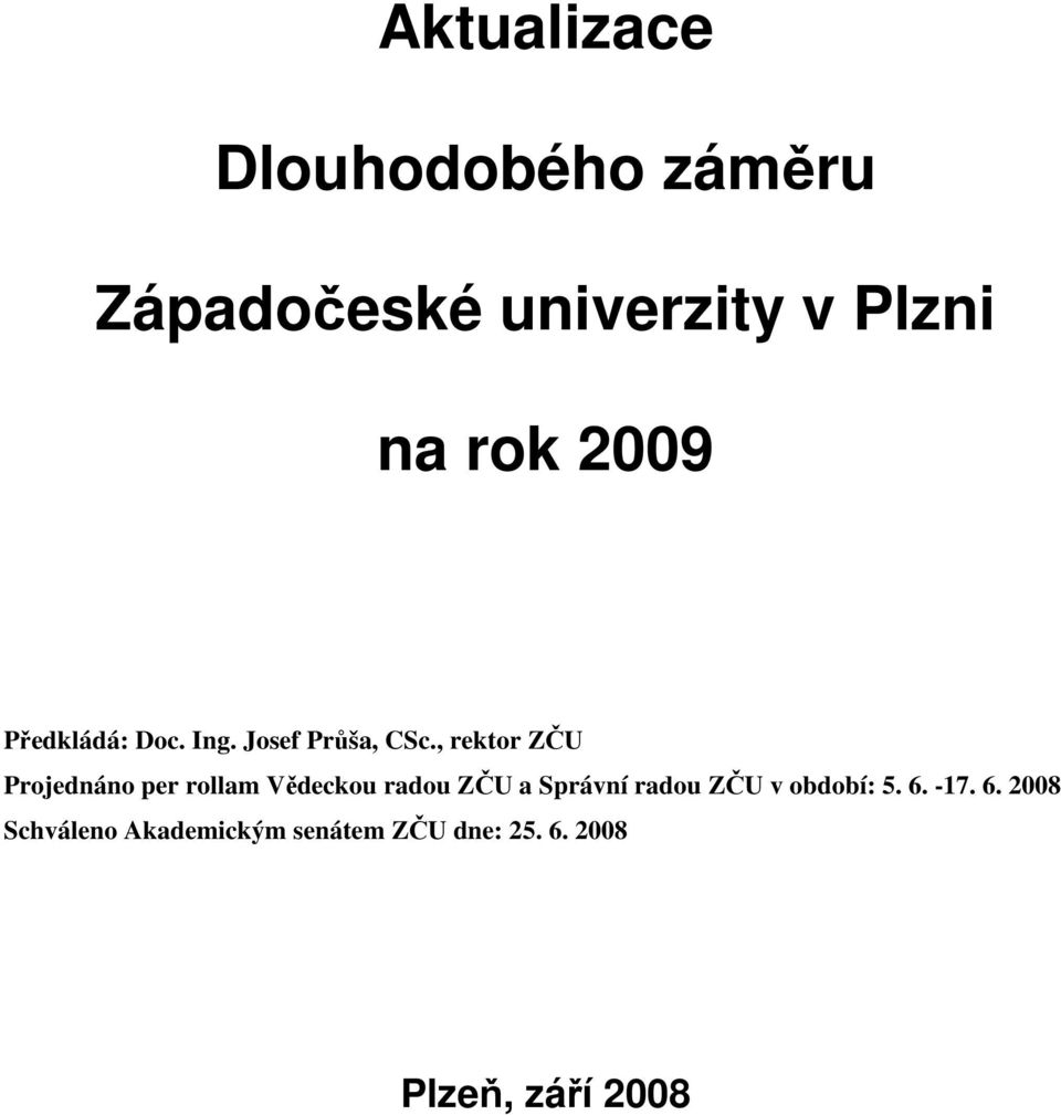 , rektor ZČU Projednáno per rollam Vědeckou radou ZČU a Správní radou