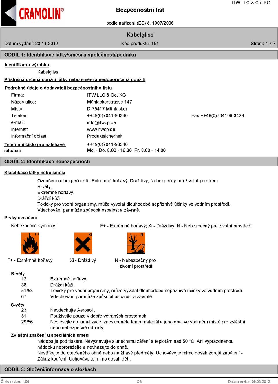 de www.itwcp.de Produktsicherheit Telefonní číslo pro naléhavé situace: ++49(0)7041-96340 Mo. - Do. 8.00-16.30 Fr. 8.00-14.