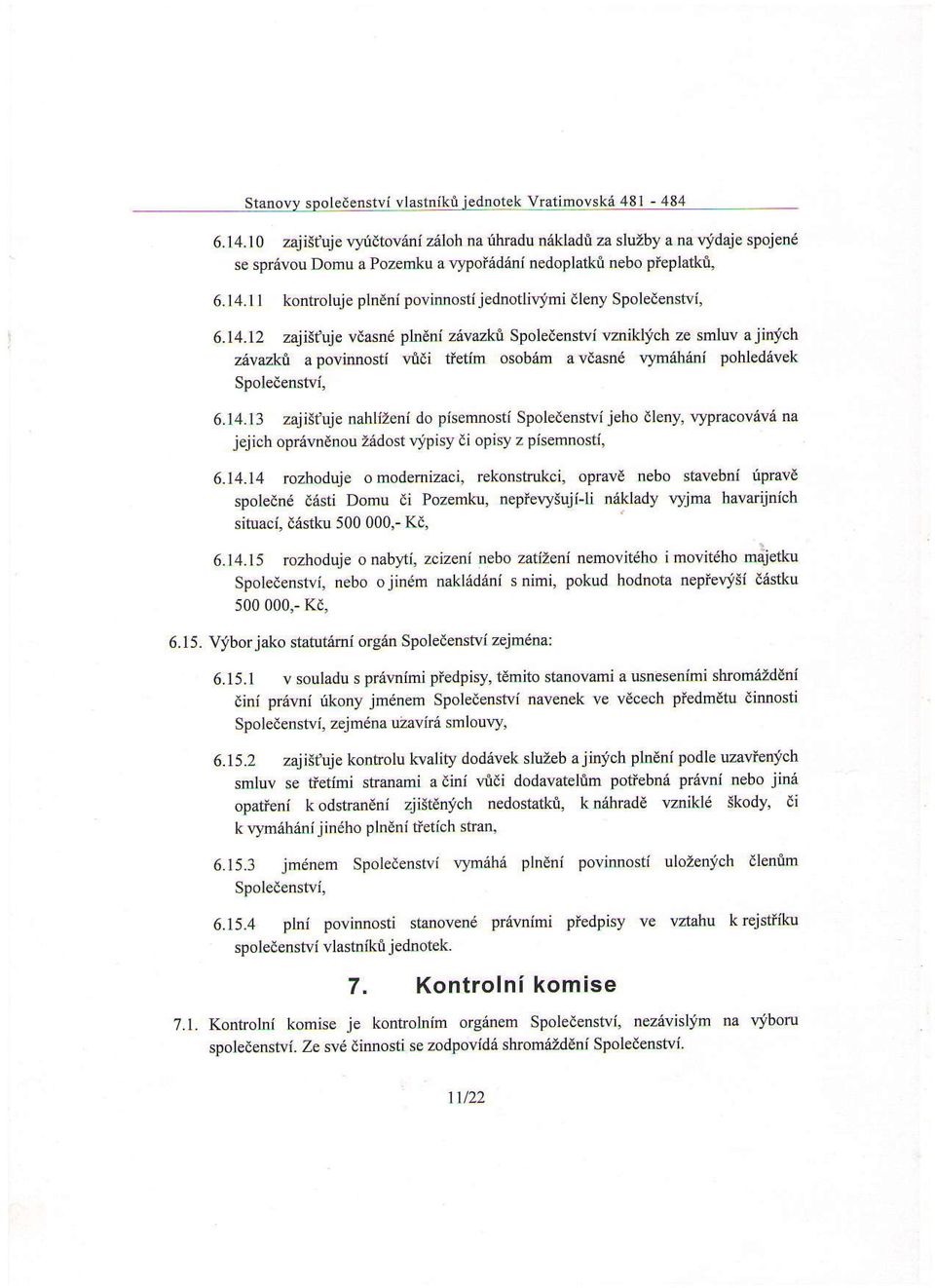 1 I kontroluje plndni povinnosti jednotliqimi dleny Spoledenstvi, 6.14.12 zajisfuj viasn6 plndni zivazki Spoledenstvi vzniklich ze smluv ajinich zavazki a povinnosti!