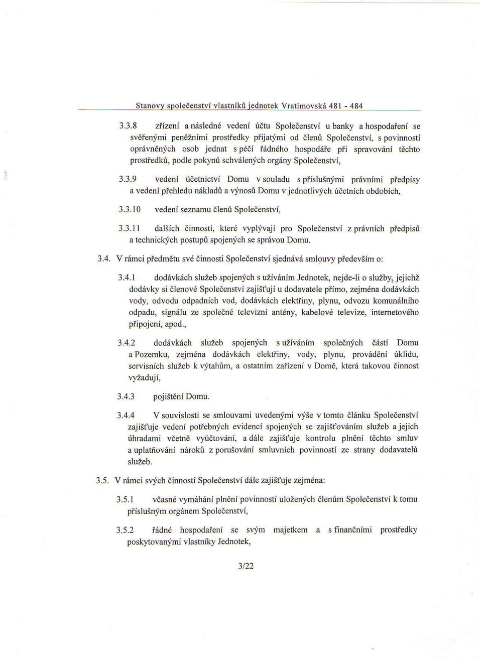 pii spravovani tdchto prostiedkl, podle pokynrl schvrlenich orgdny Spoledenstvi, 3.