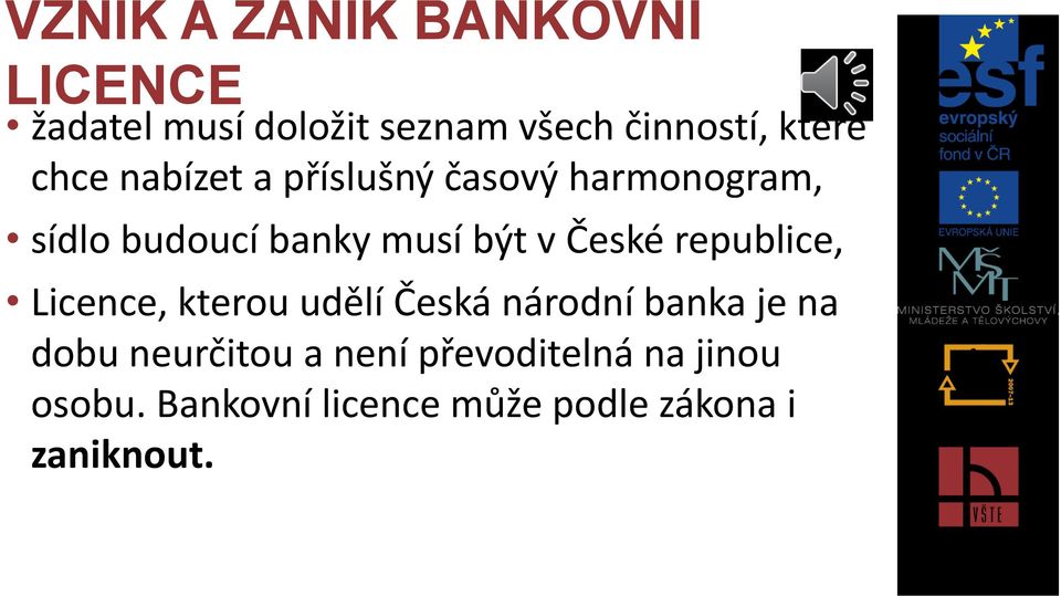 v České republice, Licence, kterou udělí Česká národní banka je na dobu