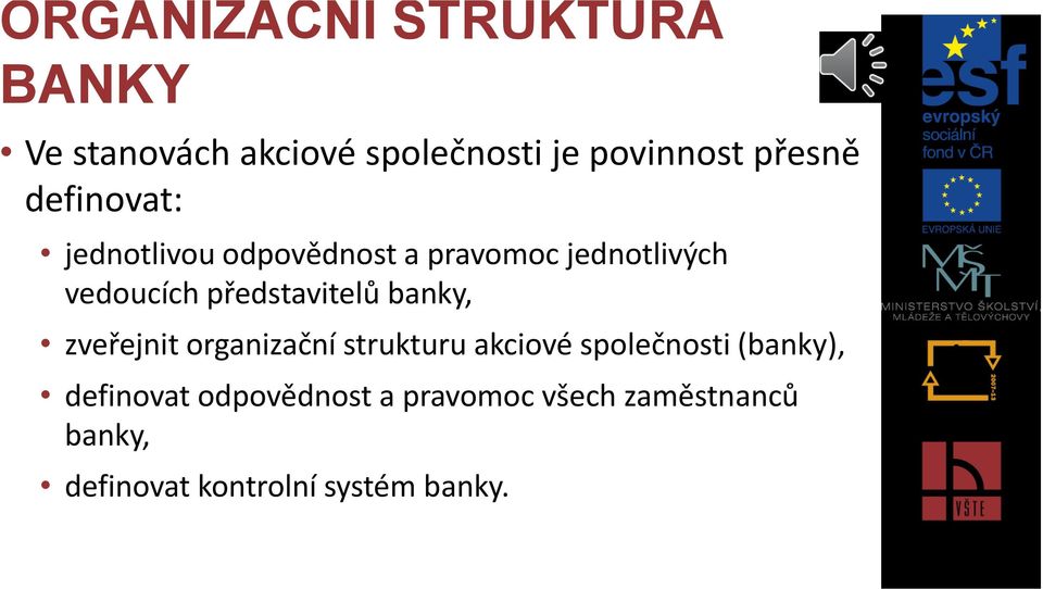 představitelů banky, zveřejnit organizační strukturu akciové společnosti