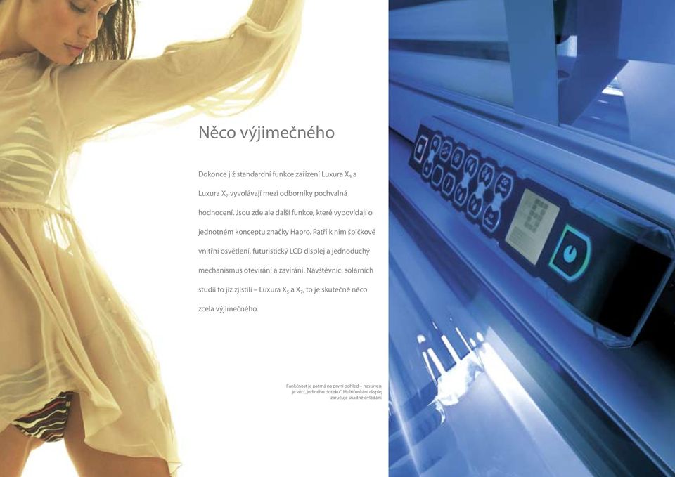 Patří k nim špičkové vnitřní osvětení, futuristický LCD dispej a jednoduchý mechanismus otevírání a zavírání.