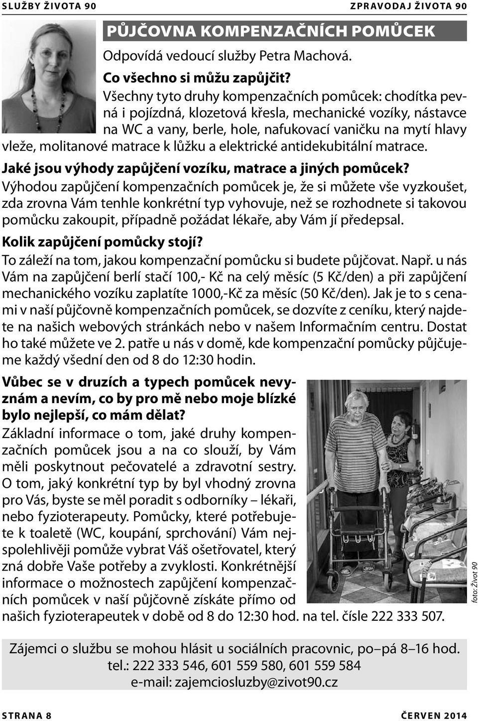 matrace k lůžku a elektrické antidekubitální matrace. Jaké jsou výhody zapůjčení vozíku, matrace a jiných pomůcek?