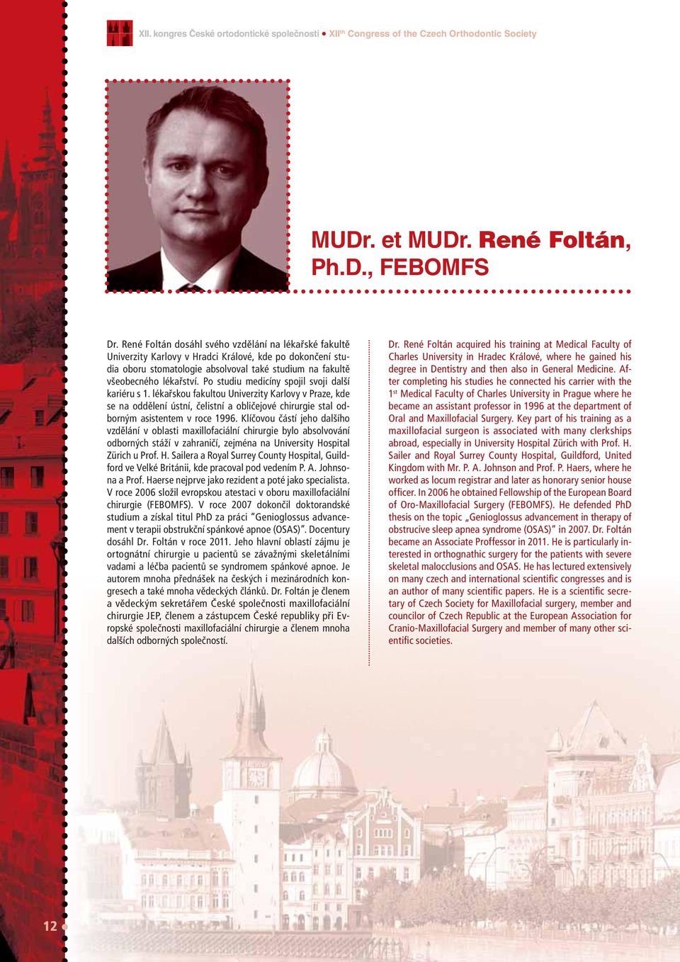 Po studiu medicíny spojil svoji další kariéru s 1. lékařskou fakultou Univerzity Karlovy v Praze, kde se na oddělení ústní, čelistní a obličejové chirurgie stal odborným asistentem v roce 1996.