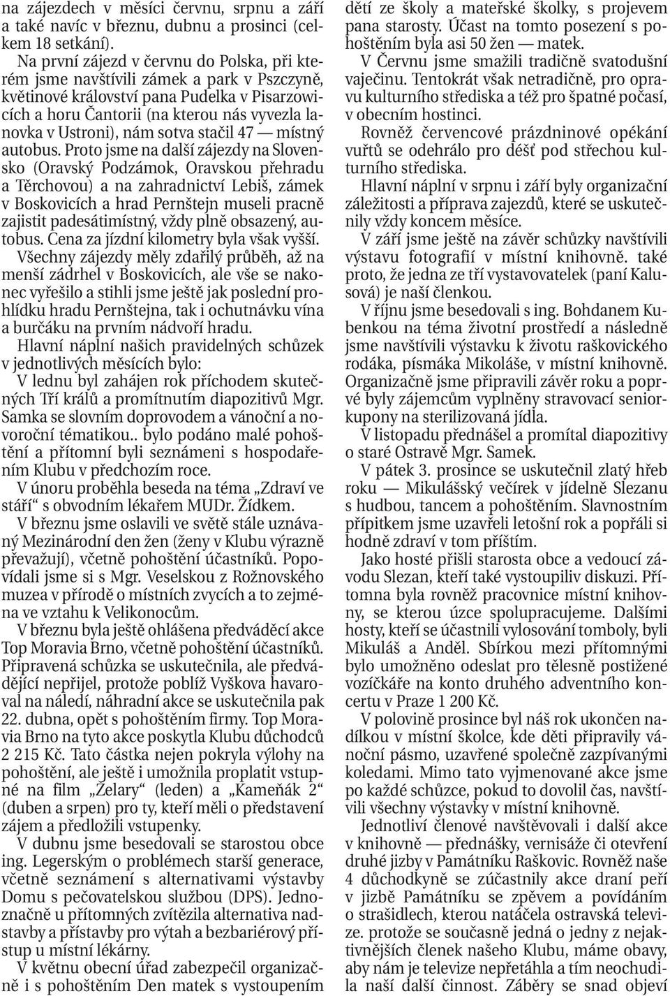 nám sotva stačil 47 místný autobus.