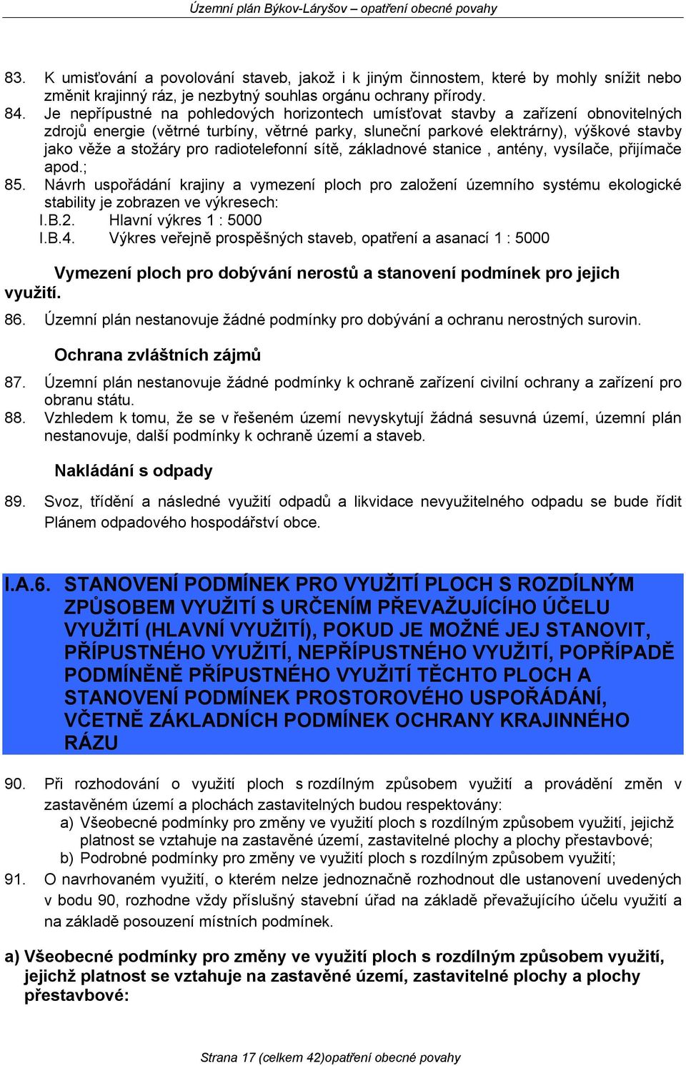radiotelefonní sítě, základnové stanice, antény, vysílače, přijímače apod.; 85.