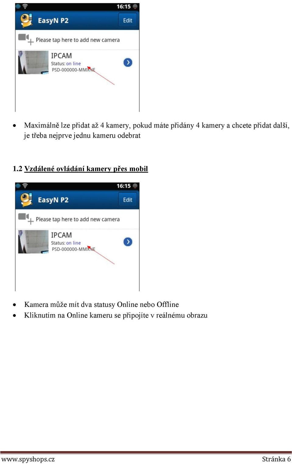 2 Vzdálené vládání kamery přes mbil Kamera může mít dva statusy Online