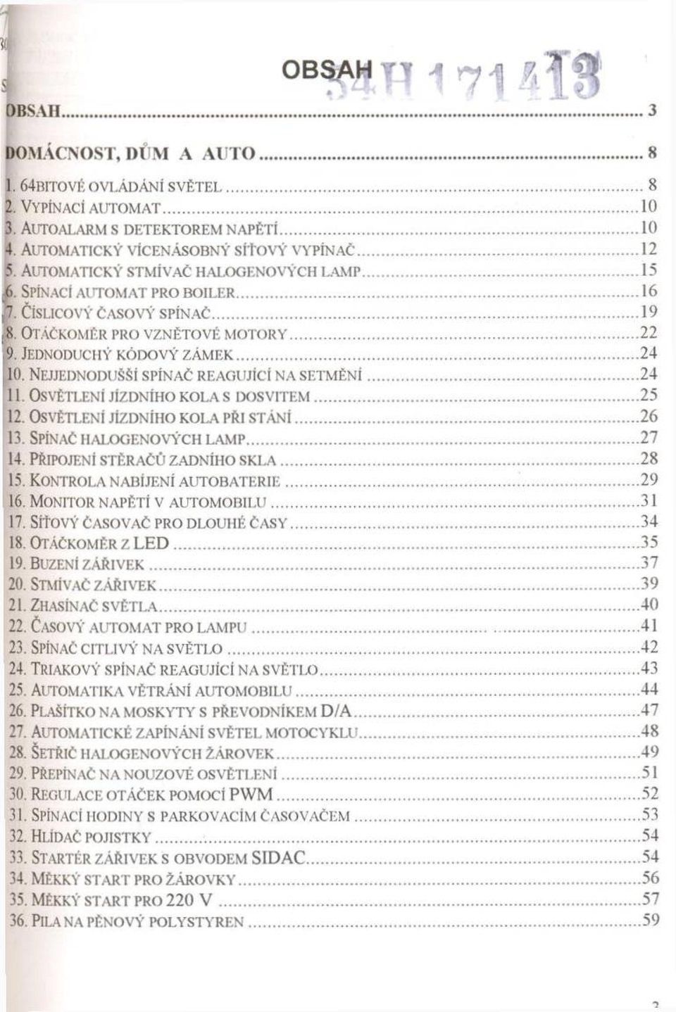 Č íslic o v ý č a s o v ý s p ín a č... 19 [8. Ot á č k o m ě r p r o v z n ě t o v ě m o t o r y...22 [9í Je d n o d u c h ý k ó d o v ý z á m e k...24 110.