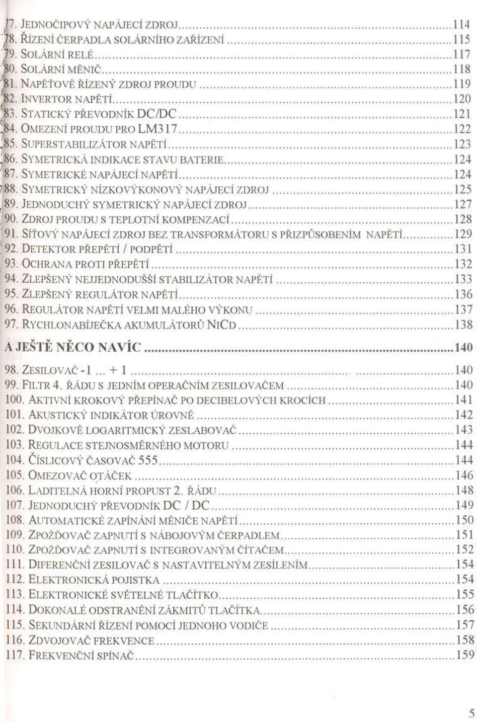 SUPERSTABILIZÁTOR NAPĚTÍ... 123 S6. Sy m e t r ic k á in d ik a c e s t a v u b a t e r ie... 124 87. S y m e t r ic k é n a p á je c í n a p ě t í...124?88.