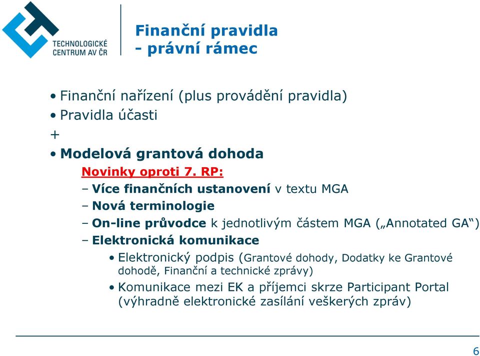 RP: Více finančních ustanovení v textu MGA Nová terminologie On-line průvodce k jednotlivým částem MGA ( Annotated GA )