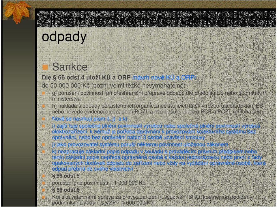 znečišťujících látek v rozporu s předpisem ES nebo nevede evidenci o odpadech POZL a neohlašuje údaje o PCB a POZL (příloha č.