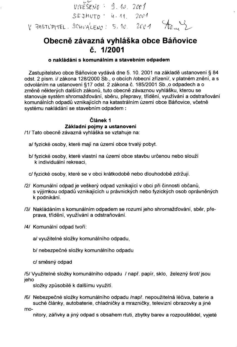 , o obcích lobecní zřízeníl, v platném znění, a s odvoláním na ustanovení 17 odst. 2 zákona Č. 185/2001 Sb.