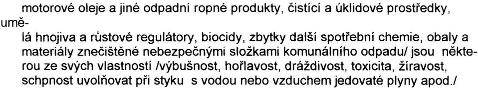 nebezpečnými složkami komunálního odpadul jsou některou ze svých vlastností Ivýbušnost,