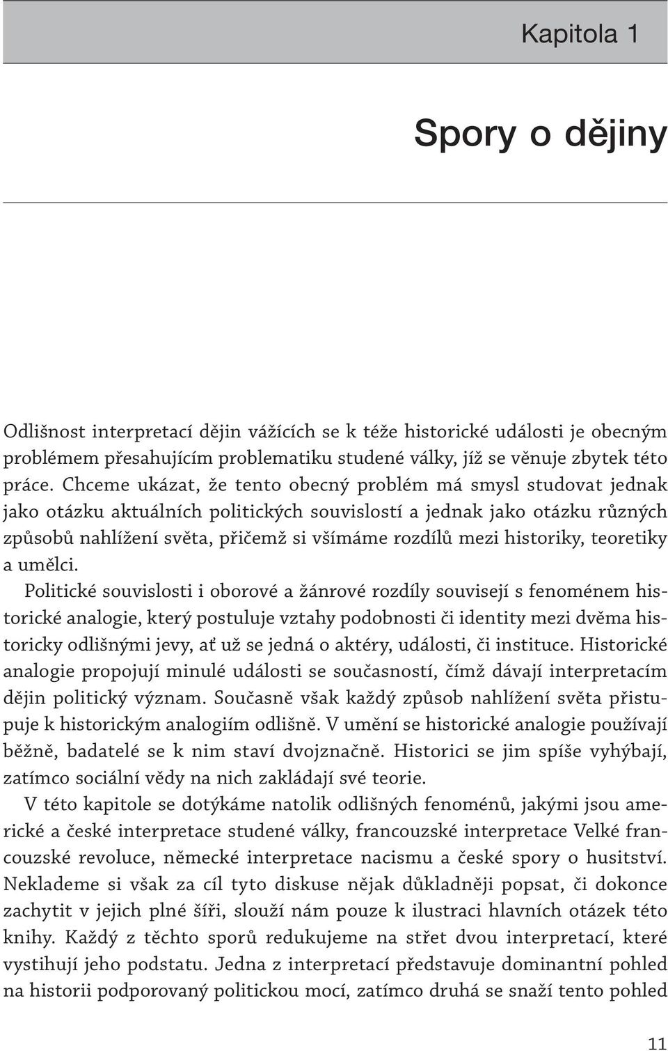 historiky, teoretiky a umělci.