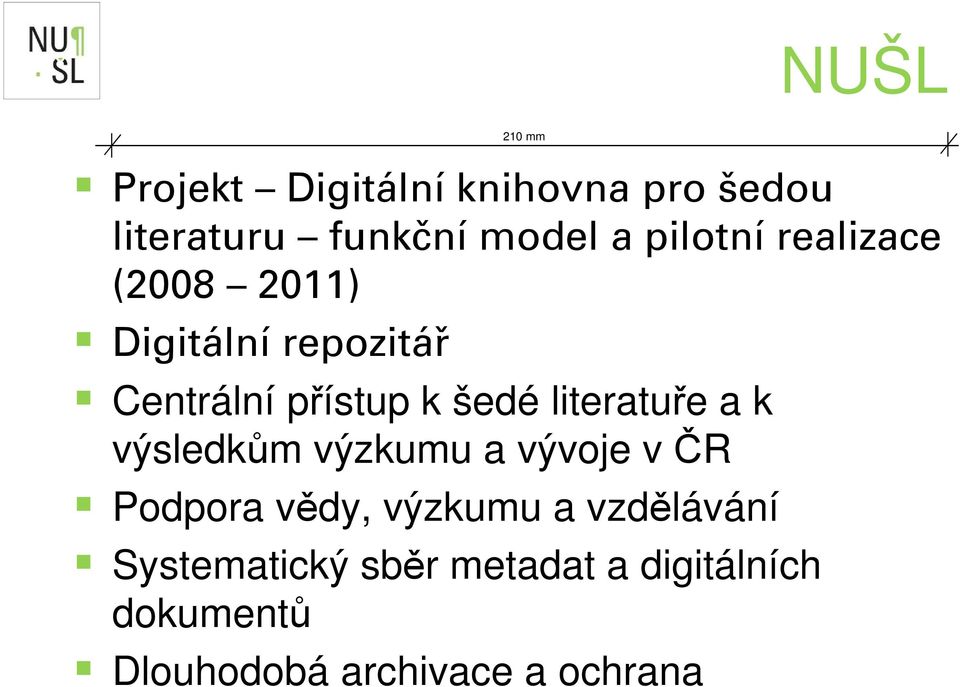 literatuře a k výsledkům výzkumu a vývoje v ČR Podpora vědy, výzkumu a