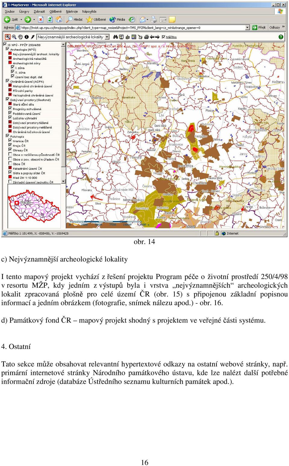 15) s připojenou základní popisnou informací a jedním obrázkem (fotografie, snímek nálezu apod.) - obr. 16.