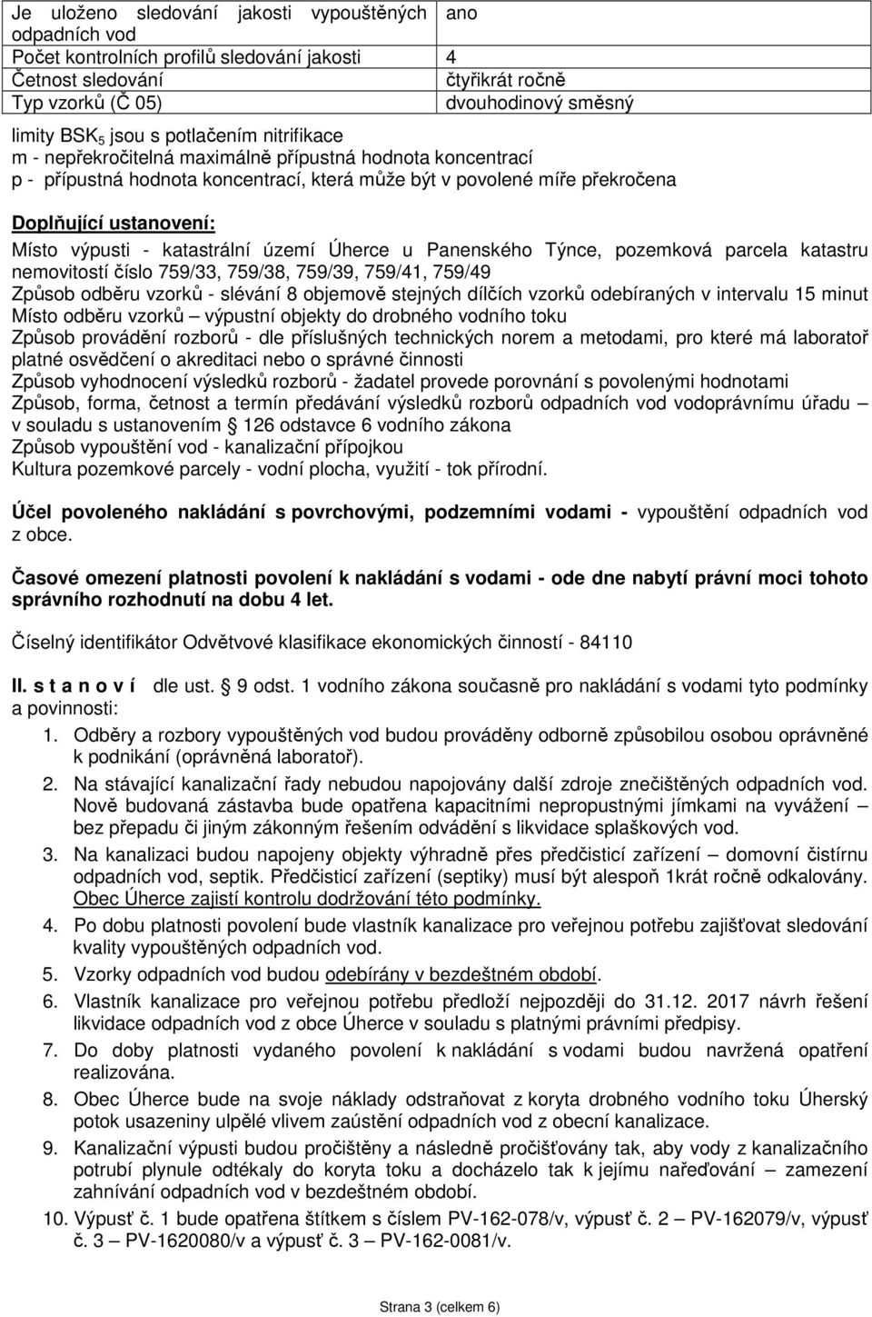 katastrální území Úherce u Panenského Týnce, pozemková parcela katastru nemovitostí číslo 759/33, 759/38, 759/39, 759/41, 759/49 Způsob odběru vzorků - slévání 8 objemově stejných dílčích vzorků