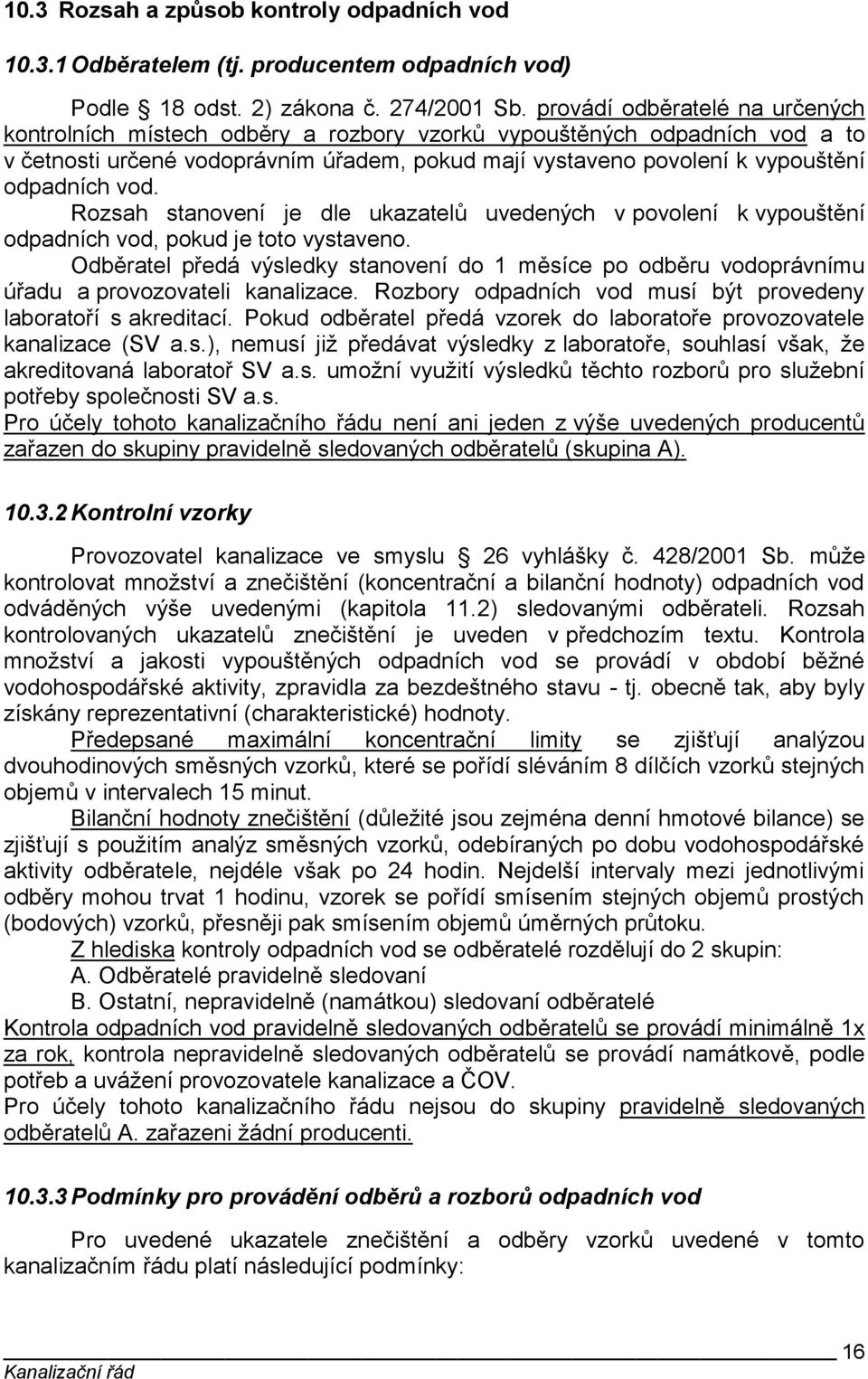 vod. Rozsah stanovení je dle ukazatelů uvedených v povolení k vypouštění odpadních vod, pokud je toto vystaveno.