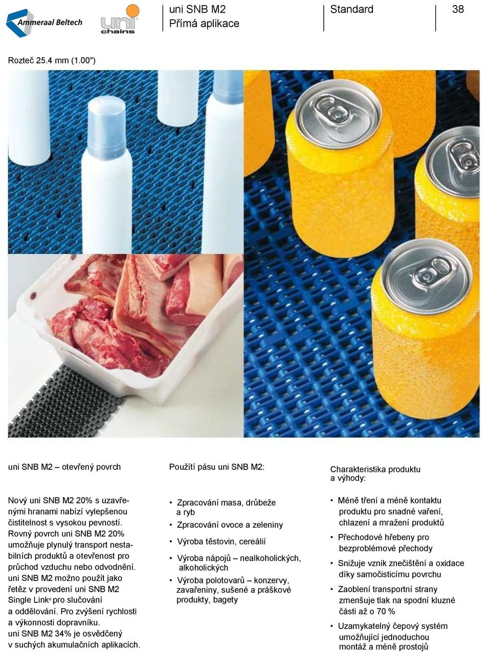 Rovný povrch uni S M2 20% umož uje plynulý transport nestabilních produkt a otev enost pro pr chod vzduchu nebo odvodn ní.