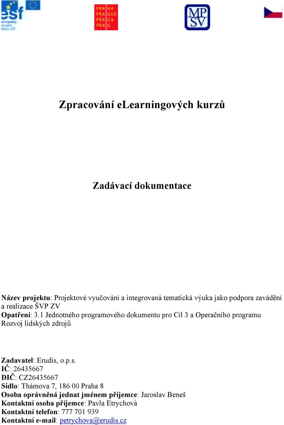 1 Jednotného programového dokumentu pro Cíl 3 a Operačního programu Rozvoj lidsk