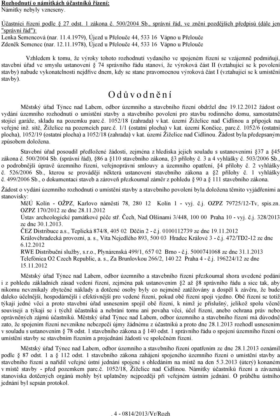 4.1979), Újezd u Přelouče 44, 533 16 Vápno u Přelouče Zdeněk Semenec (nar. 12.11.