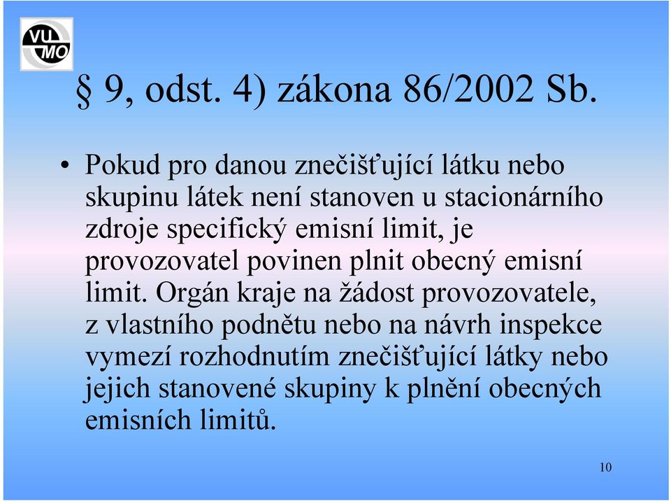 specifický emisní limit, je provozovatel povinen plnit obecný emisní limit.