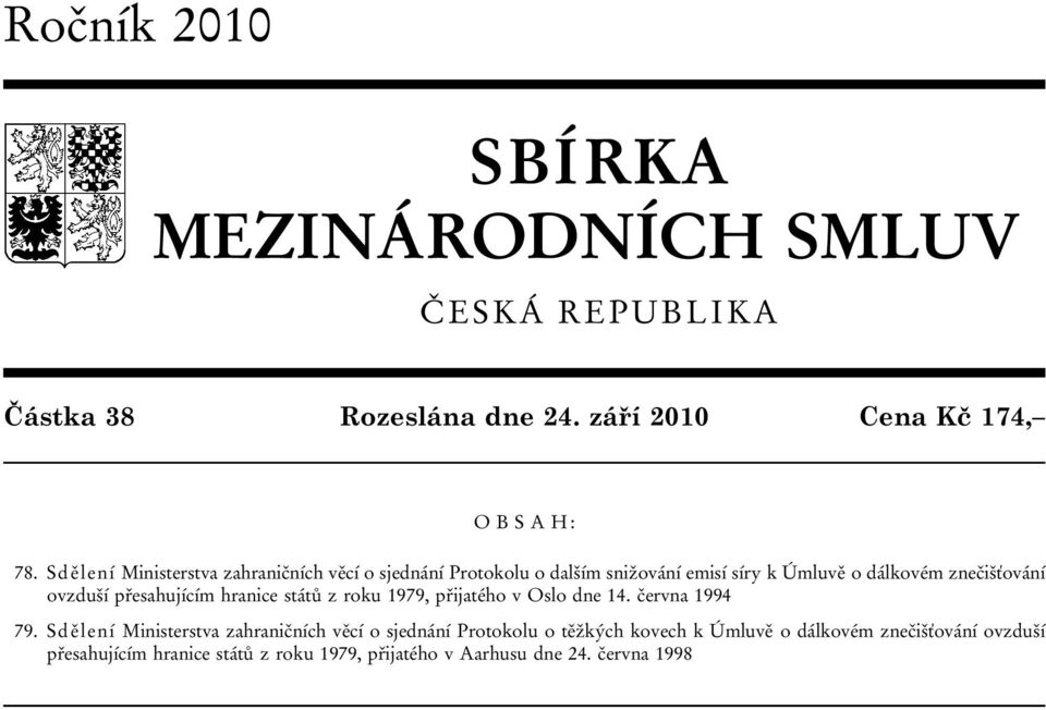 přesahujícím hranice států z roku 1979, přijatého v Oslo dne 14. června 1994 79.