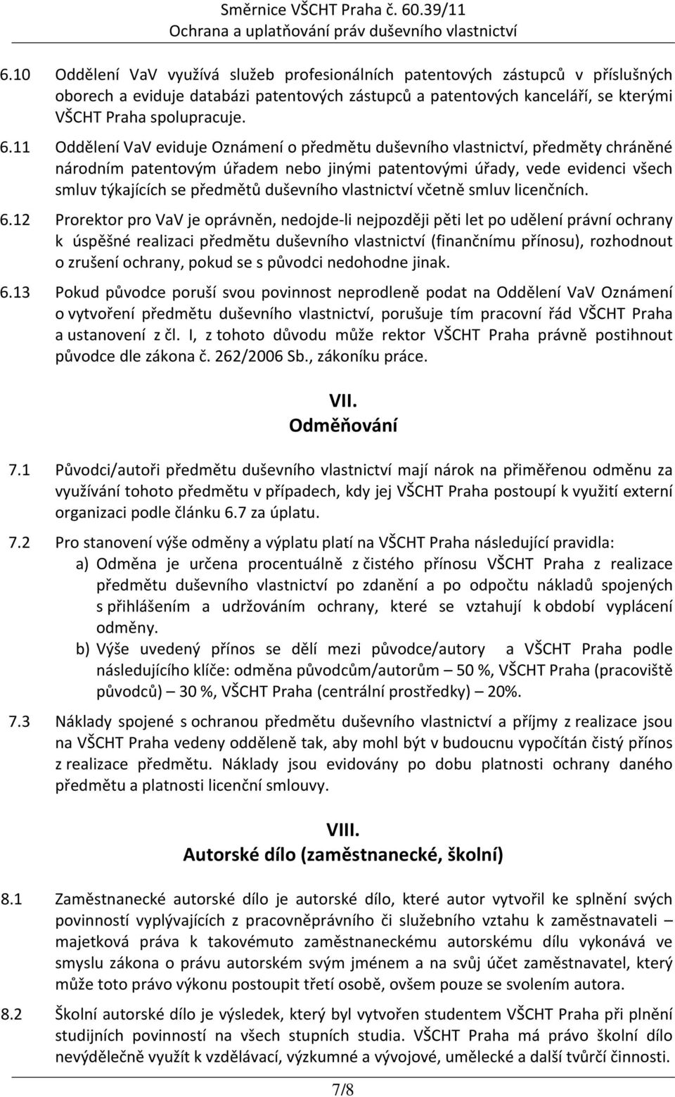 duševního vlastnictví včetně smluv licenčních. 6.