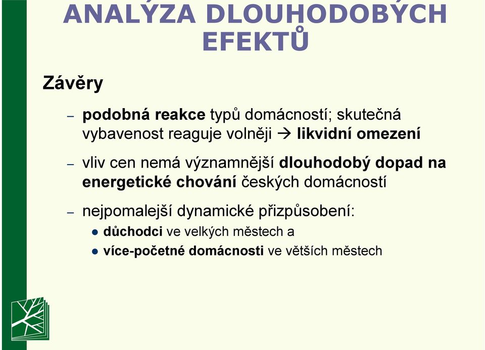 dlouhodobý dopad na energetické chování českých domácností nejpomalejší