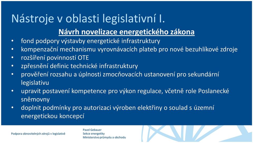 zdroje rozšíření povinností OTE zpřesnění definic technické infrastruktury prověření rozsahu a úplnosti zmocňovacích ustanovení pro sekundární legislativu