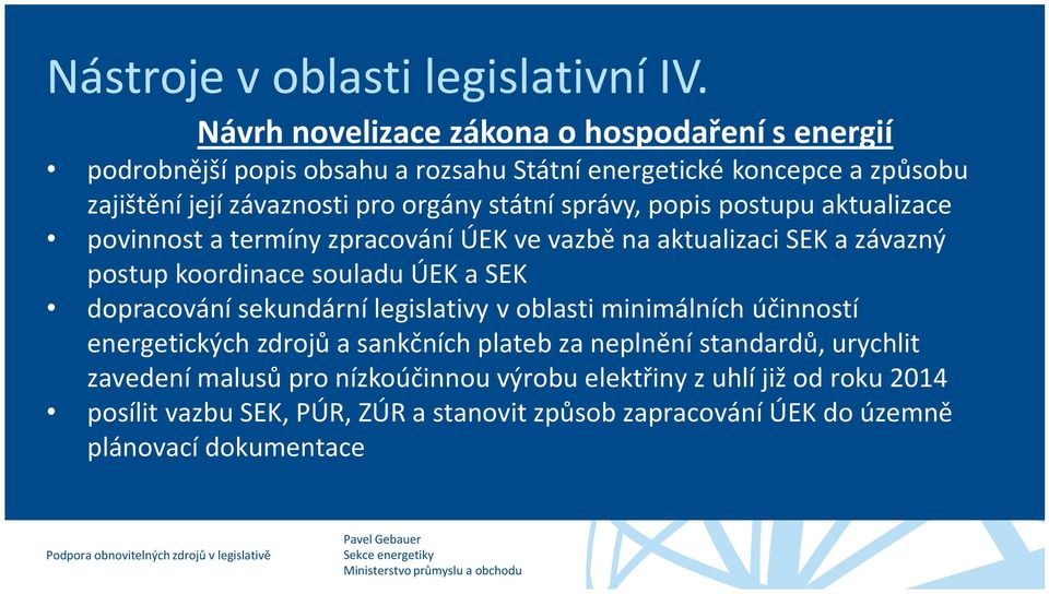 aktualizace povinnost a termíny zpracování ÚEK ve vazbě na aktualizaci SEK a závazný postup koordinace souladu ÚEK a SEK dopracování sekundární legislativy v oblasti minimálních účinností