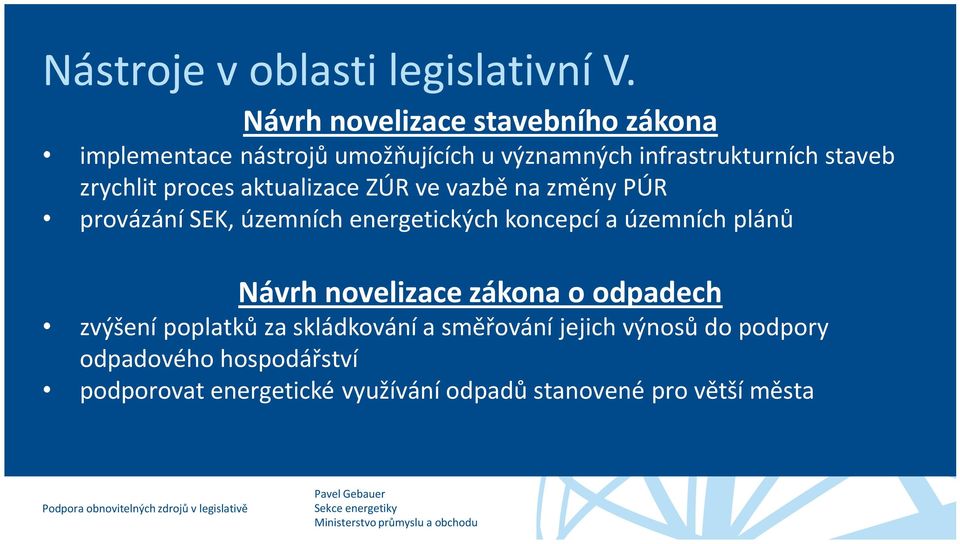 ve vazbě na změny PÚR provázání SEK, územních energetických koncepcí a územních plánů Návrh novelizace zákona o odpadech zvýšení poplatků