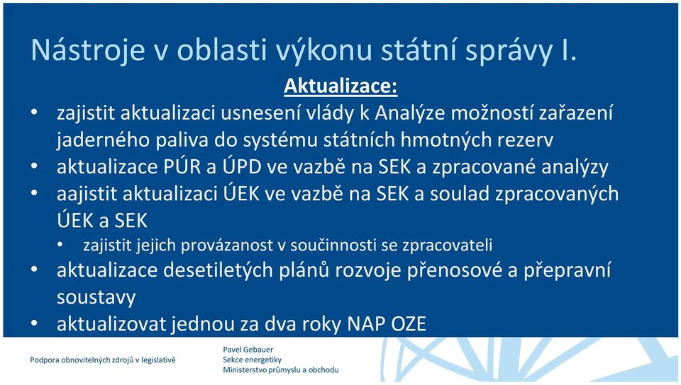 PÚR a ÚPD ve vazbě na SEK a zpracované analýzy aajistit aktualizaci ÚEK ve vazbě na SEK a soulad zpracovaných ÚEK a SEK zajistit jejich