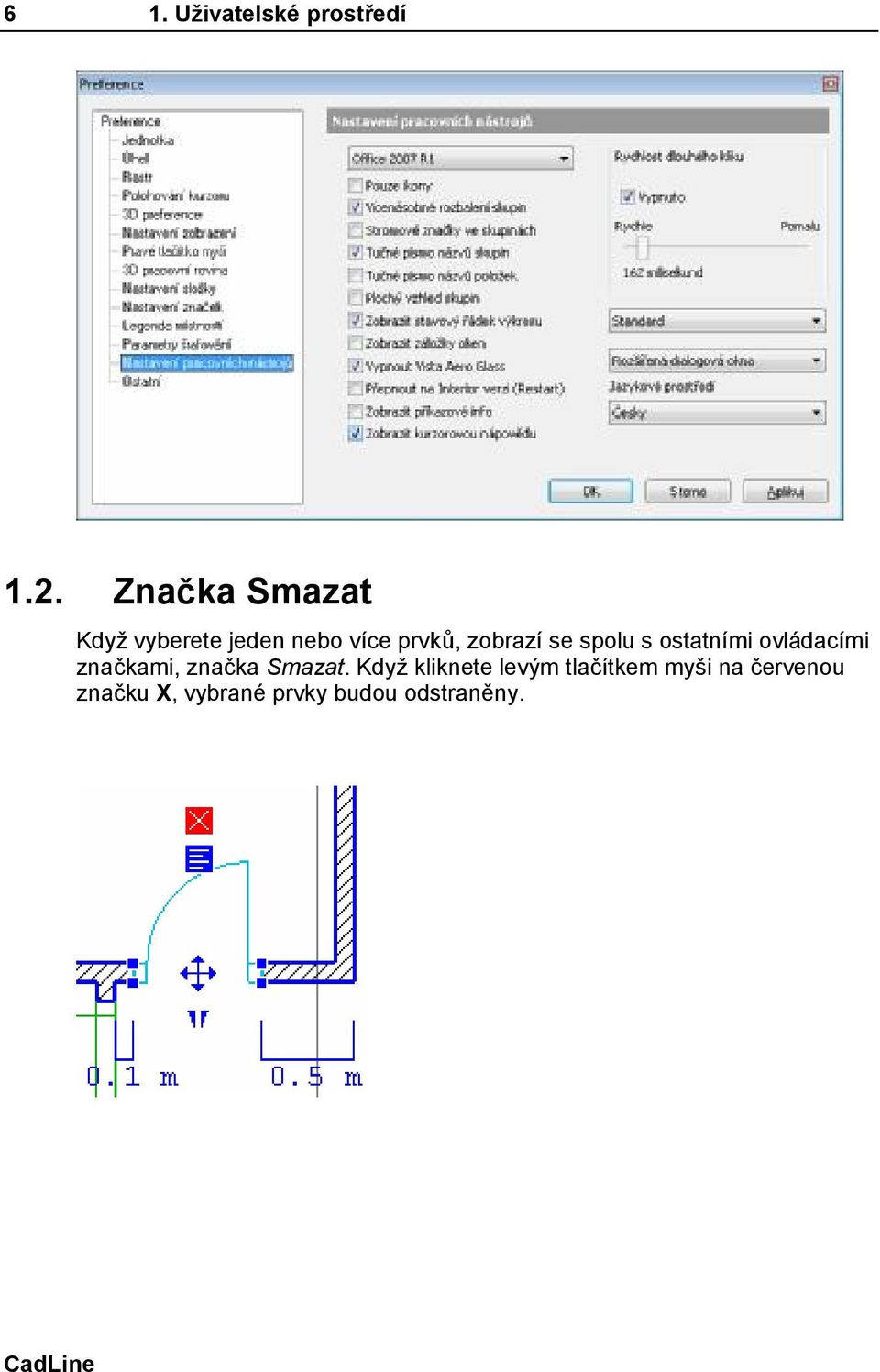 se spolu s ostatními ovládacími značkami, značka Smazat.