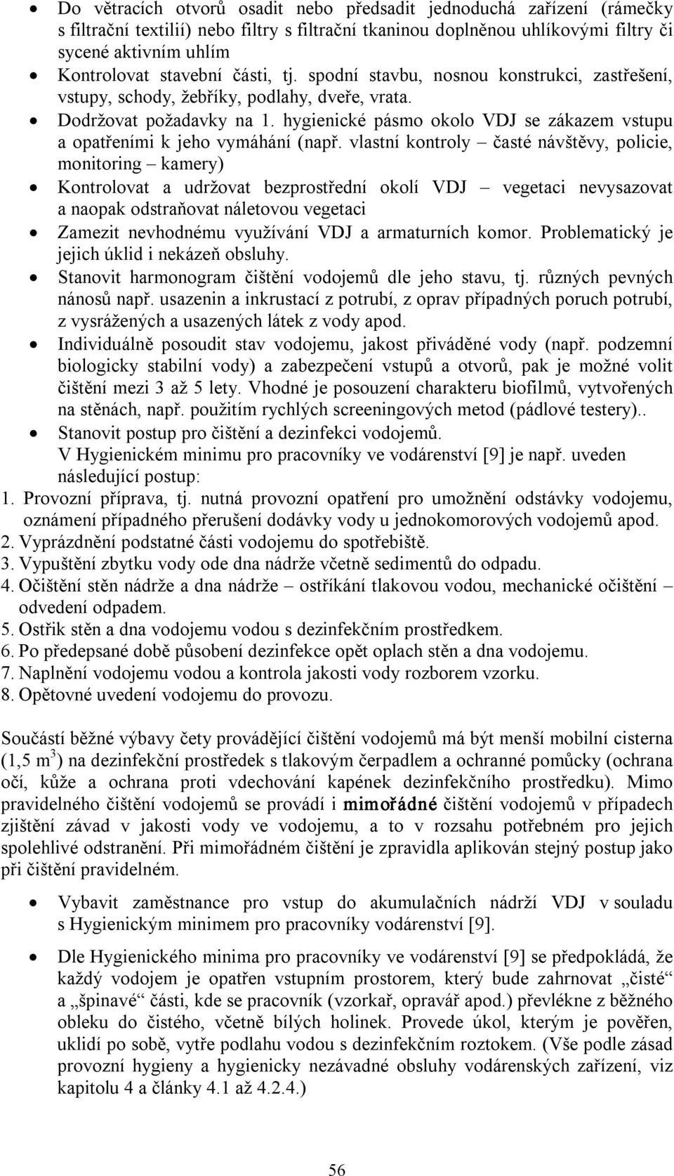 hygienické pásmo okolo VDJ se zákazem vstupu a opatřeními k jeho vymáhání (např.